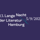 Auf einem lila Hintergrund steht in weißer Schrift: "13. Lange Nacht der Literatur Hamburg 5/9/2026".