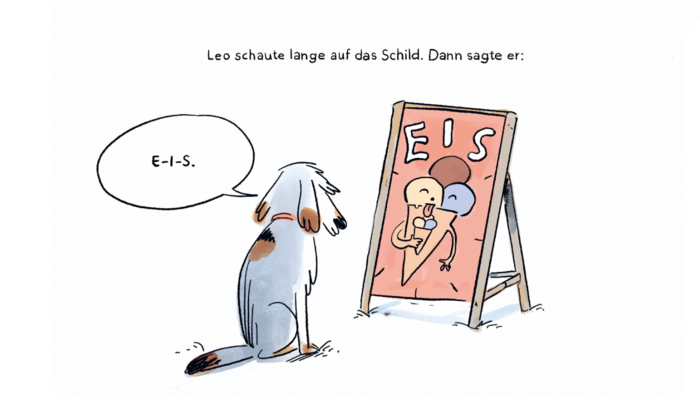 Eine Comiczeichnung, auf der ein Hund vor einem Werbeaufsteller für Eis sitzt. Darüber steht: "Leo schaute lange auf das Schild. Dann sagte er:". In der Sprechblase neben dem Hund steht: "E-I-S".