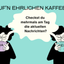 Cartoon: zwei Frauen trinken Kaffee. Schriftzug: Checkst du mehrmals am Tag die aktuellen Nachrichten?